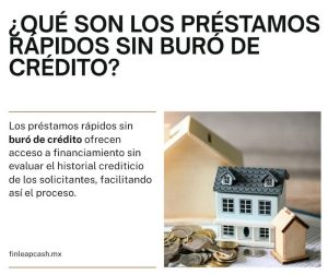 ¿Qué son los préstamos rápidos sin buró de crédito?