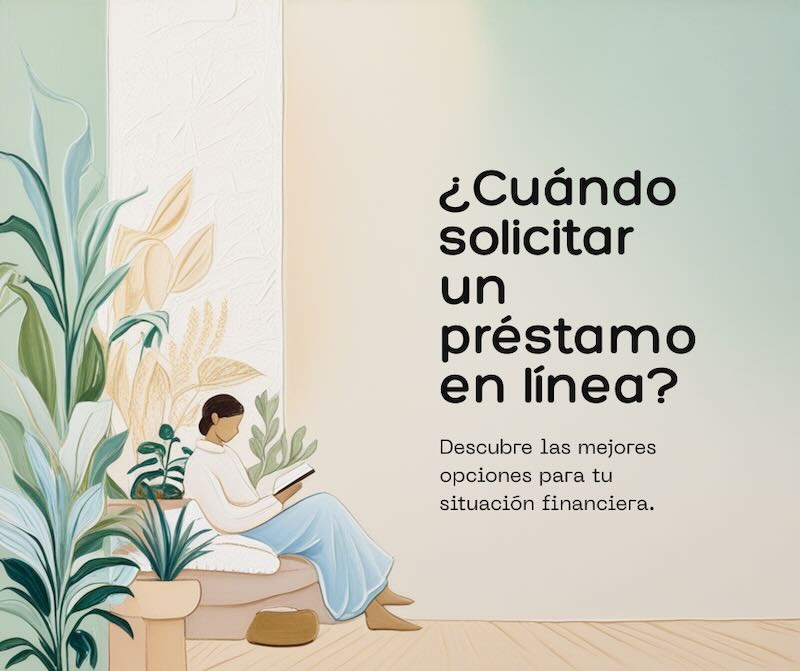 ¿Cuándo conviene solicitar un préstamo en línea?